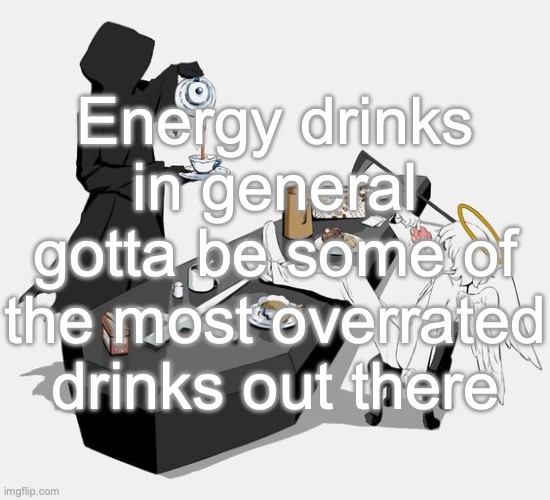 Avogado6 | Energy drinks in general gotta be some of the most overrated drinks out there | image tagged in avogado6 | made w/ Imgflip meme maker