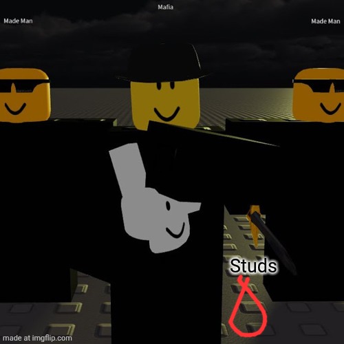 mafia | Studs | image tagged in mafia | made w/ Imgflip meme maker