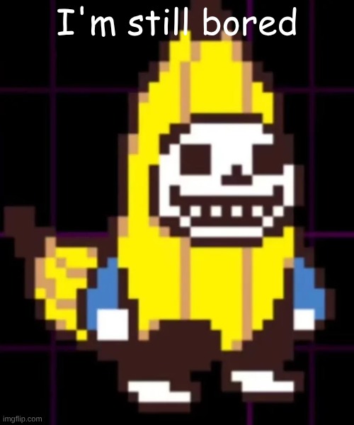 post any memes you want in the comments | I'm still bored | image tagged in sanana the skenana,sonicexe | made w/ Imgflip meme maker