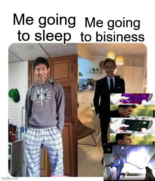 Hi | Me going to bisiness; Me going to sleep | image tagged in my sister's wedding | made w/ Imgflip meme maker