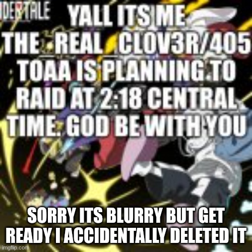 SORRY ITS BLURRY BUT GET READY I ACCIDENTALLY DELETED IT | made w/ Imgflip meme maker