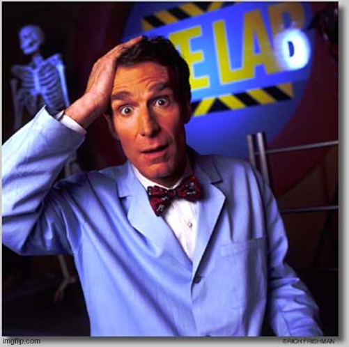 image tagged in memes,bill nye the science guy | made w/ Imgflip meme maker