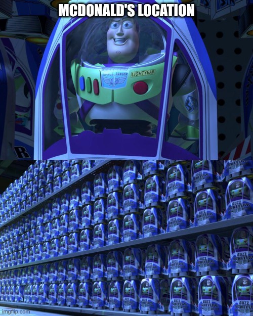 Buzz lightyear | MCDONALD'S LOCATION | image tagged in buzz lightyear | made w/ Imgflip meme maker