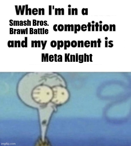Scaredward | Smash Bros. Brawl Battle; Meta Knight | image tagged in scaredward | made w/ Imgflip meme maker