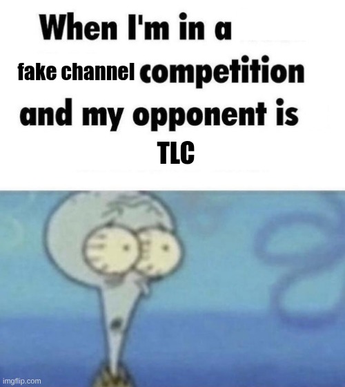 Scaredward | fake channel; TLC | image tagged in scaredward | made w/ Imgflip meme maker