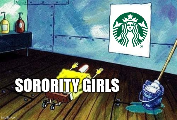 Spongebob bows down | SORORITY GIRLS | image tagged in spongebob bows down | made w/ Imgflip meme maker