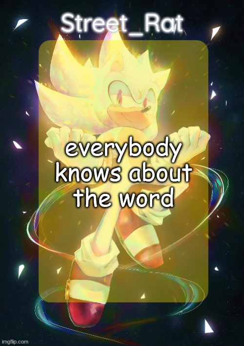Rat's hyper sonic temp | everybody knows about the word | image tagged in rat's hyper sonic temp | made w/ Imgflip meme maker