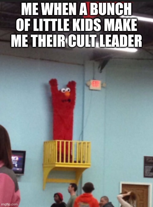 I AM A GOD | ME WHEN A BUNCH OF LITTLE KIDS MAKE ME THEIR CULT LEADER | made w/ Imgflip meme maker