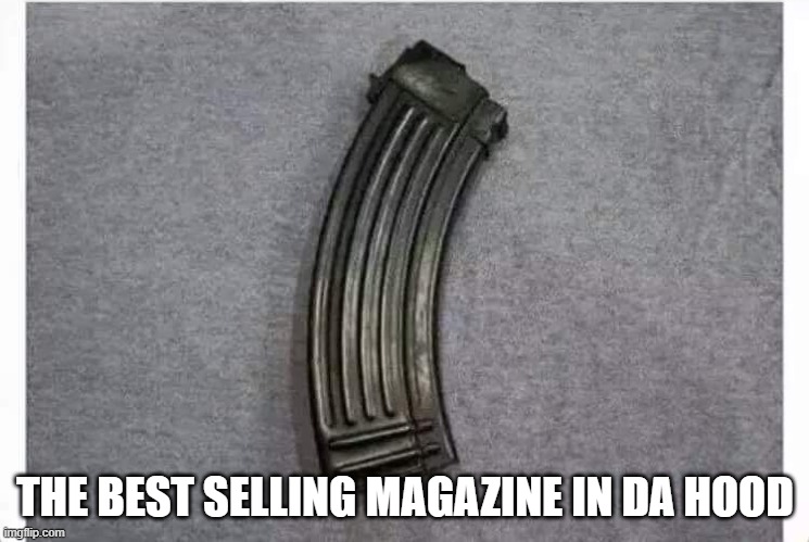 Read This! | THE BEST SELLING MAGAZINE IN DA HOOD | image tagged in dark humor | made w/ Imgflip meme maker