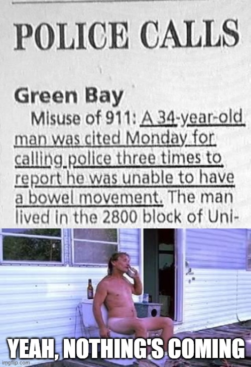 Oh Poop | YEAH, NOTHING'S COMING | image tagged in headlines | made w/ Imgflip meme maker