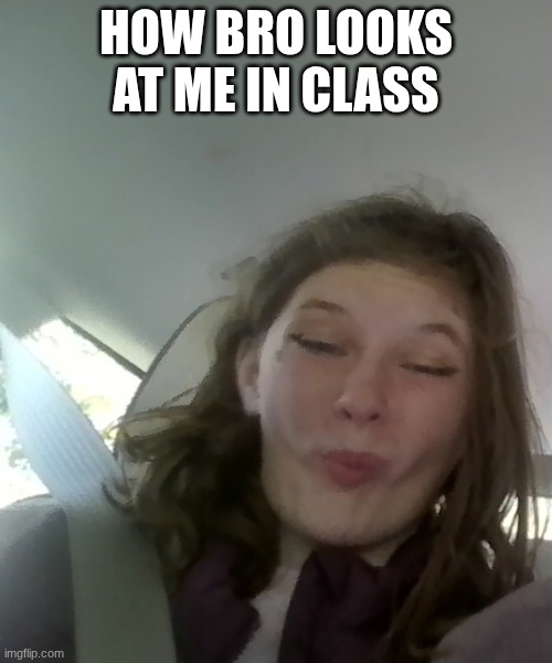 How bro looks at me in class | HOW BRO LOOKS AT ME IN CLASS | image tagged in squidward,funny,friends,class | made w/ Imgflip meme maker