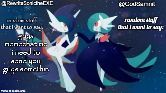 sam and rewrite shared annoucement temp | guys memechat me i need to send you guys somethin | image tagged in sam and rewrite shared annoucement temp | made w/ Imgflip meme maker