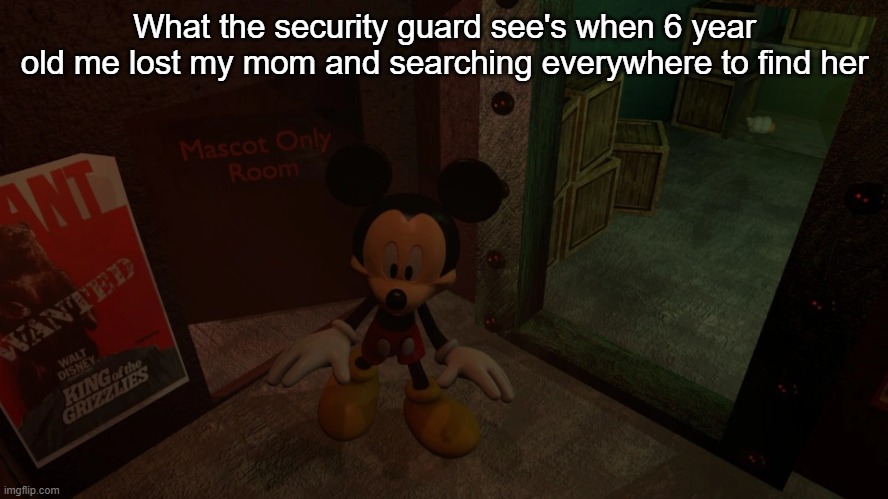 M-MOM? | What the security guard see's when 6 year old me lost my mom and searching everywhere to find her | image tagged in viral | made w/ Imgflip meme maker