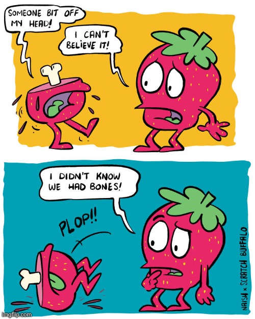 Strawberries has bones?!?!?!? | image tagged in strawberry,bones,bone,strawberries,comics,comics/cartoons | made w/ Imgflip meme maker
