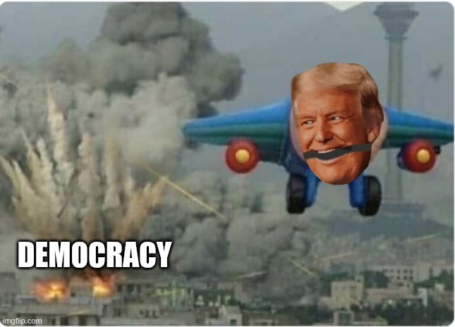 Flying Away From Chaos | DEMOCRACY | image tagged in flying away from chaos | made w/ Imgflip meme maker