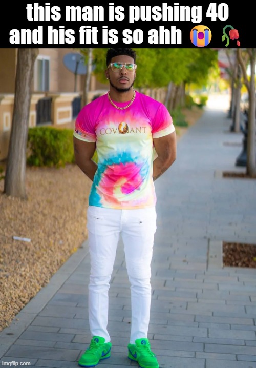 LTG has one of the worst fits ever bro | this man is pushing 40 and his fit is so ahh 😭🥀 | image tagged in outfit,msmg | made w/ Imgflip meme maker