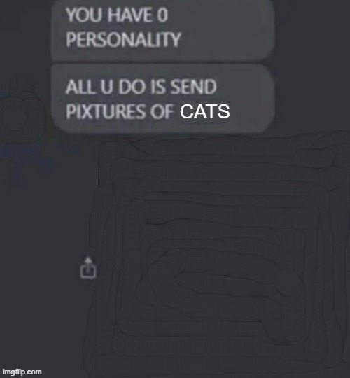 sneaky tempification | CATS | image tagged in all u do is send pixtures of ___ | made w/ Imgflip meme maker