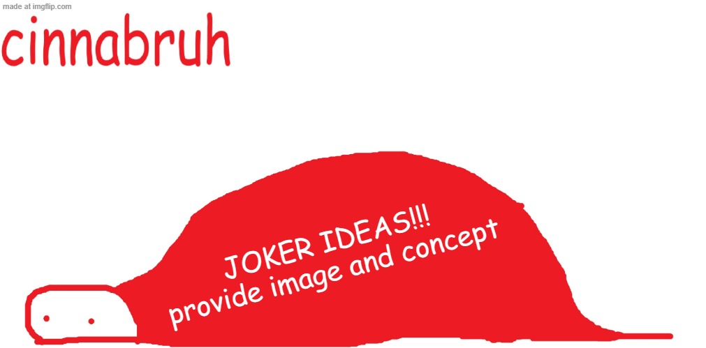 suspiciously announcement temp shaped tail | JOKER IDEAS!!!
provide image and concept | image tagged in suspiciously announcement temp shaped tail | made w/ Imgflip meme maker