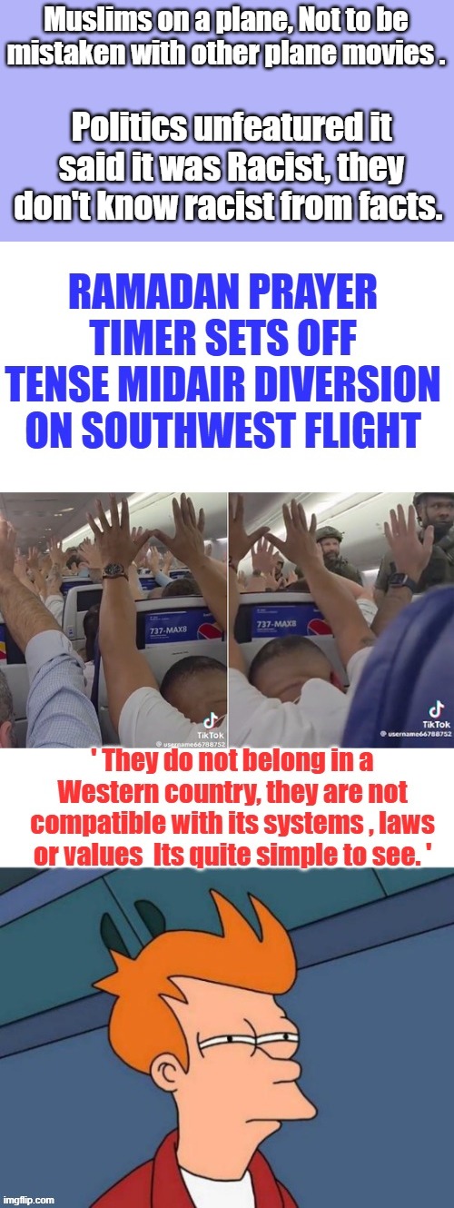 Facts are not racist just facts | Muslims on a plane, Not to be mistaken with other plane movies . Politics unfeatured it said it was Racist, they don't know racist from facts. | made w/ Imgflip meme maker