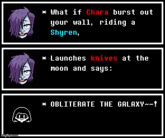 WHAT IF CHARA SAID OBLITERATE THE GALAXY! | made w/ Imgflip meme maker