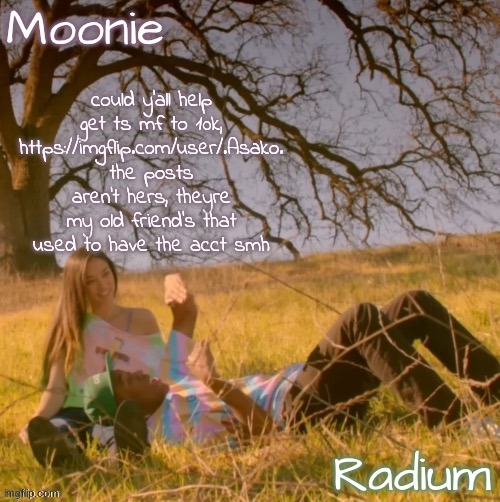 moons n radium - wolf n salem temp | could y'all help get ts mf to 10k, https://imgflip.com/user/.Asako.
the posts aren't hers, theyre my old friend's that used to have the acct smh | image tagged in moons n radium - wolf n salem temp | made w/ Imgflip meme maker