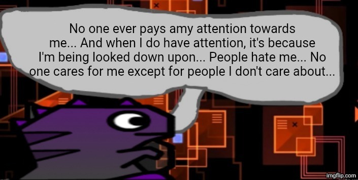 Updated severiteez announcement template | No one ever pays amy attention towards me... And when I do have attention, it's because I'm being looked down upon... People hate me... No one cares for me except for people I don't care about... | image tagged in updated severiteez announcement template | made w/ Imgflip meme maker