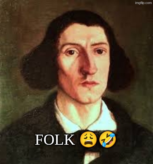 FOLK ?? | made w/ Imgflip meme maker