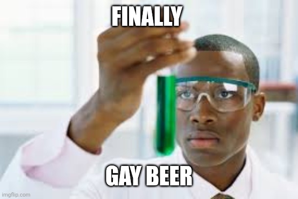 FINALLY | FINALLY GAY BEER | image tagged in finally | made w/ Imgflip meme maker