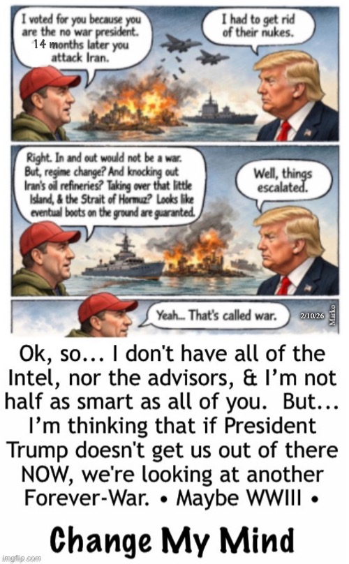 They won't back down | 14 m; 2/10/26 | image tagged in memes,war is hell,this is war,end it now or we get sucked in for long haul,trump is being used,fjb voters gotohell | made w/ Imgflip meme maker