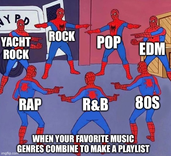 When Your Music Tastes Combine | ROCK; POP; EDM; YACHT ROCK; 80S; R&B; RAP; WHEN YOUR FAVORITE MUSIC GENRES COMBINE TO MAKE A PLAYLIST | image tagged in same spider man 7,music,rock,rap,genre | made w/ Imgflip meme maker