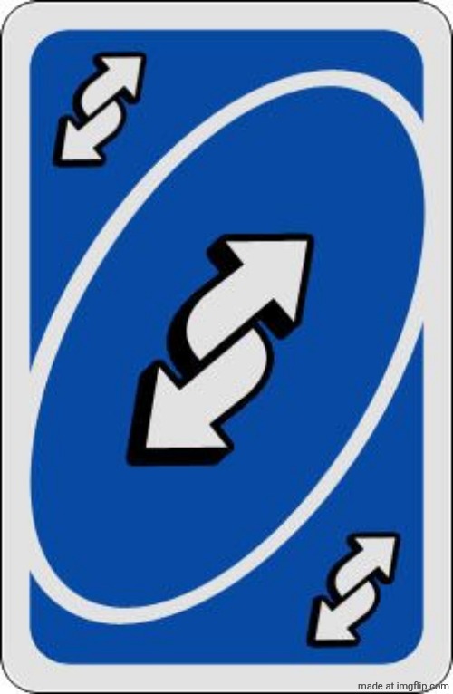 uno reverse card | image tagged in uno reverse card | made w/ Imgflip meme maker