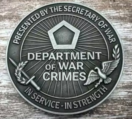 Maximum Lethality - Minimum Legality**Legal minimum standards not be available in all areas of conflict. | CRIMES | image tagged in department of war,department of warcrimes,criminal intent,wars of aggression,memes,judgement at nuremberg | made w/ Imgflip meme maker