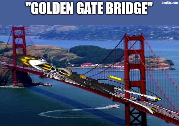 Golden Gate Bridge | "GOLDEN GATE BRIDGE" | image tagged in golden gate bridge | made w/ Imgflip meme maker