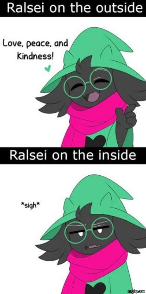 Relatable | image tagged in ralsei,the greatest,character,in all,fiction,ever | made w/ Imgflip meme maker