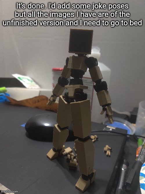 I'll make new images tomorrow | It's done. I'd add some joke poses but all the images I have are of the unfinished version and I need to go to bed | made w/ Imgflip meme maker