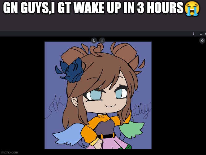its spring break and I got work to do | GN GUYS,I GT WAKE UP IN 3 HOURS😭 | made w/ Imgflip meme maker