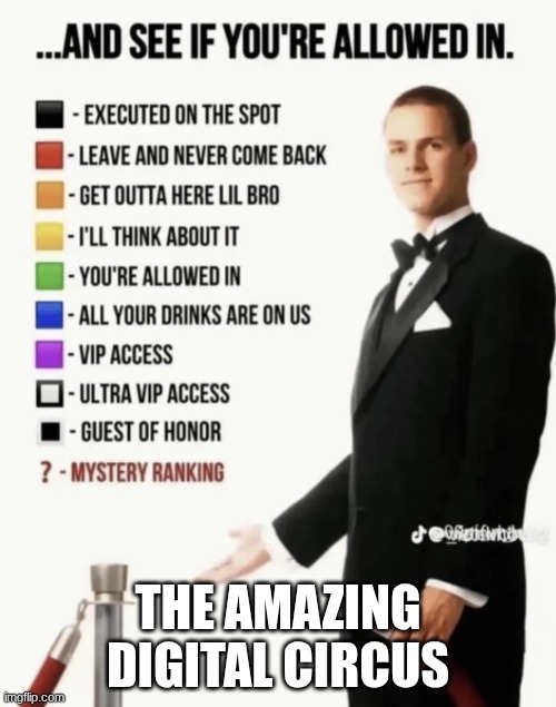 the amazing digital circus Fav character | THE AMAZING DIGITAL CIRCUS | image tagged in see if your allowed in | made w/ Imgflip meme maker