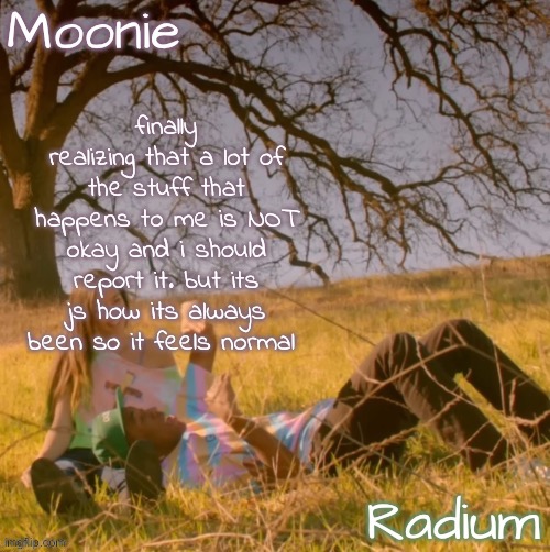 moons n radium - wolf n salem temp | finally realizing that a lot of the stuff that happens to me is NOT okay and i should report it. but its js how its always been so it feels normal | image tagged in moons n radium - wolf n salem temp | made w/ Imgflip meme maker
