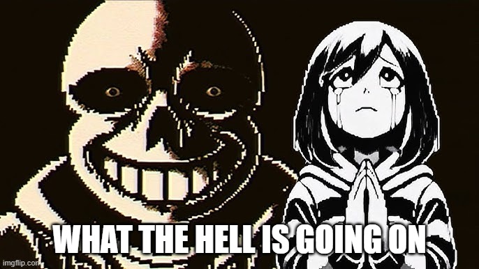 i may have kind of taken a break | WHAT THE HELL IS GOING ON | image tagged in god help me,what the hell is going on | made w/ Imgflip meme maker