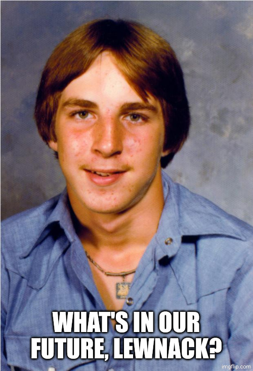 Old Economy Steve | WHAT'S IN OUR FUTURE, LEWNACK? | image tagged in old economy steve | made w/ Imgflip meme maker