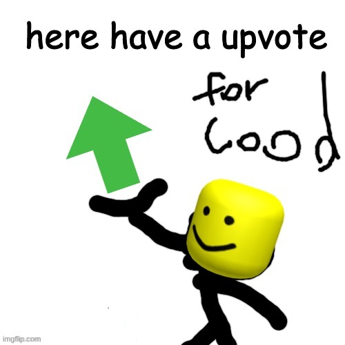 Here have a upvote | image tagged in here have a upvote | made w/ Imgflip meme maker