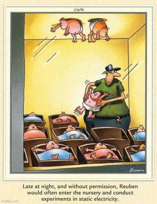 An obvious abuse of authority… | image tagged in the far side,comics,babies,static electricity,abuse of authority | made w/ Imgflip meme maker
