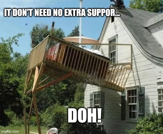 IT DON'T NEED NO EXTRA SUPPOR... DOH! | made w/ Imgflip meme maker