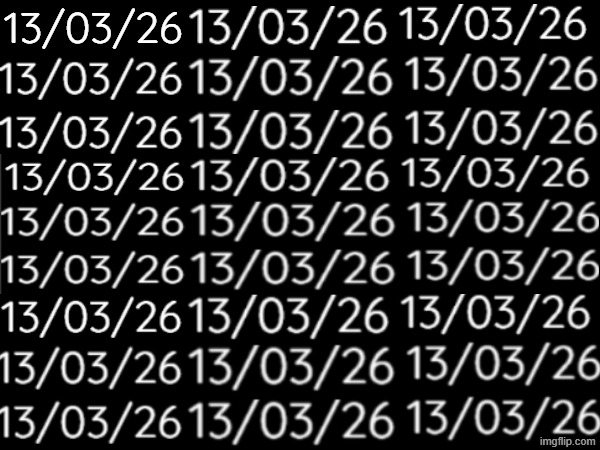 13/03/26 | 13/03/26 | made w/ Imgflip meme maker