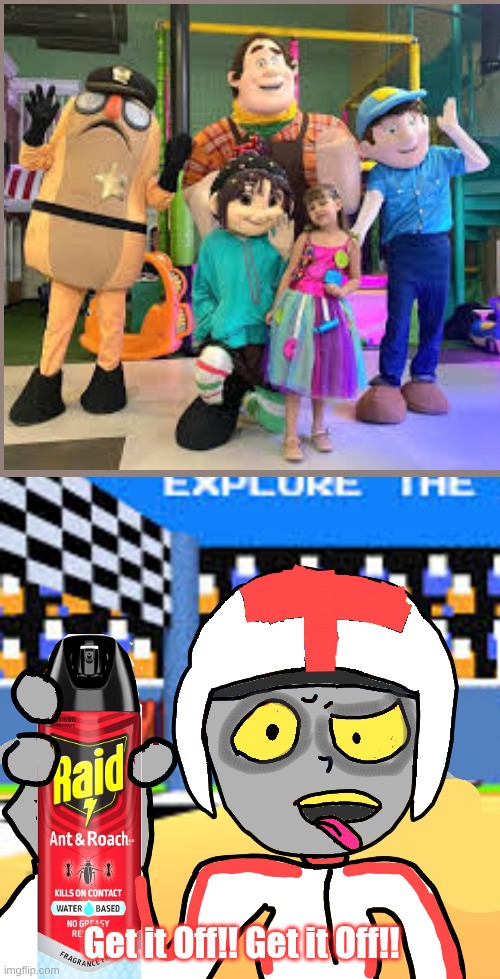 Wreck it Ralph if he was on Drugs: | Get it Off!! Get it Off!! | image tagged in turbo spraying raid | made w/ Imgflip meme maker