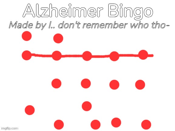 you know who else has dementia | image tagged in alzheimer bingo | made w/ Imgflip meme maker