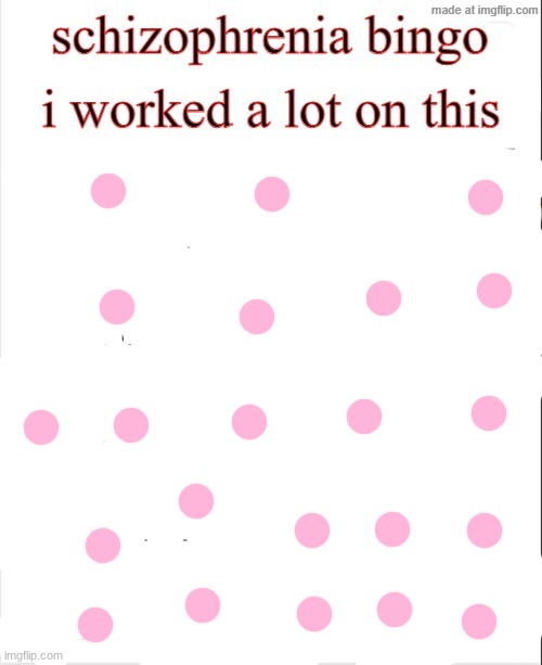 schizophrenia bingo | image tagged in schizophrenia bingo | made w/ Imgflip meme maker