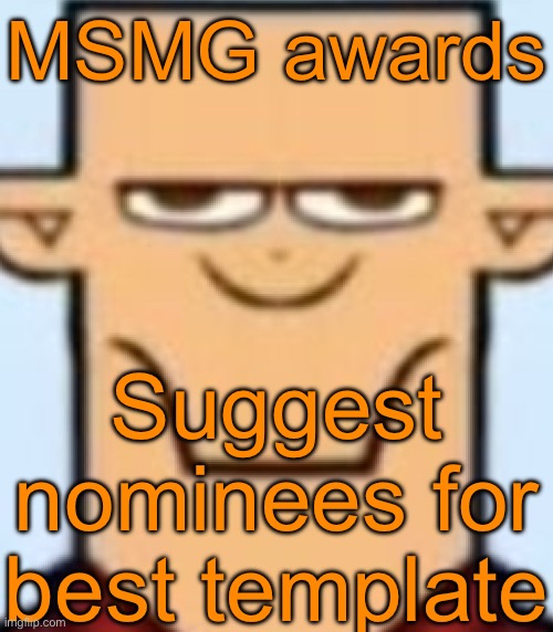 Sped Tyler | MSMG awards; Suggest nominees for best template | image tagged in sped tyler | made w/ Imgflip meme maker