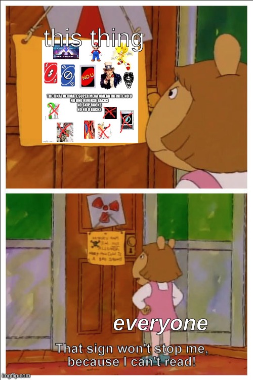 This sign won't stop me, because i cant read | this thing everyone | image tagged in this sign won't stop me because i cant read | made w/ Imgflip meme maker