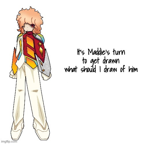 mwehehe | It's Maddie's turn to get drawn
what should I draw of him | image tagged in e | made w/ Imgflip meme maker